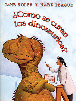 cover image of ¿Cómo se curan los dinosaurios? (How Do Dinosaurs Get Well Soon?)